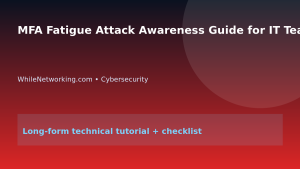 MFA Fatigue Attack Awareness Guide for IT Teams featured image