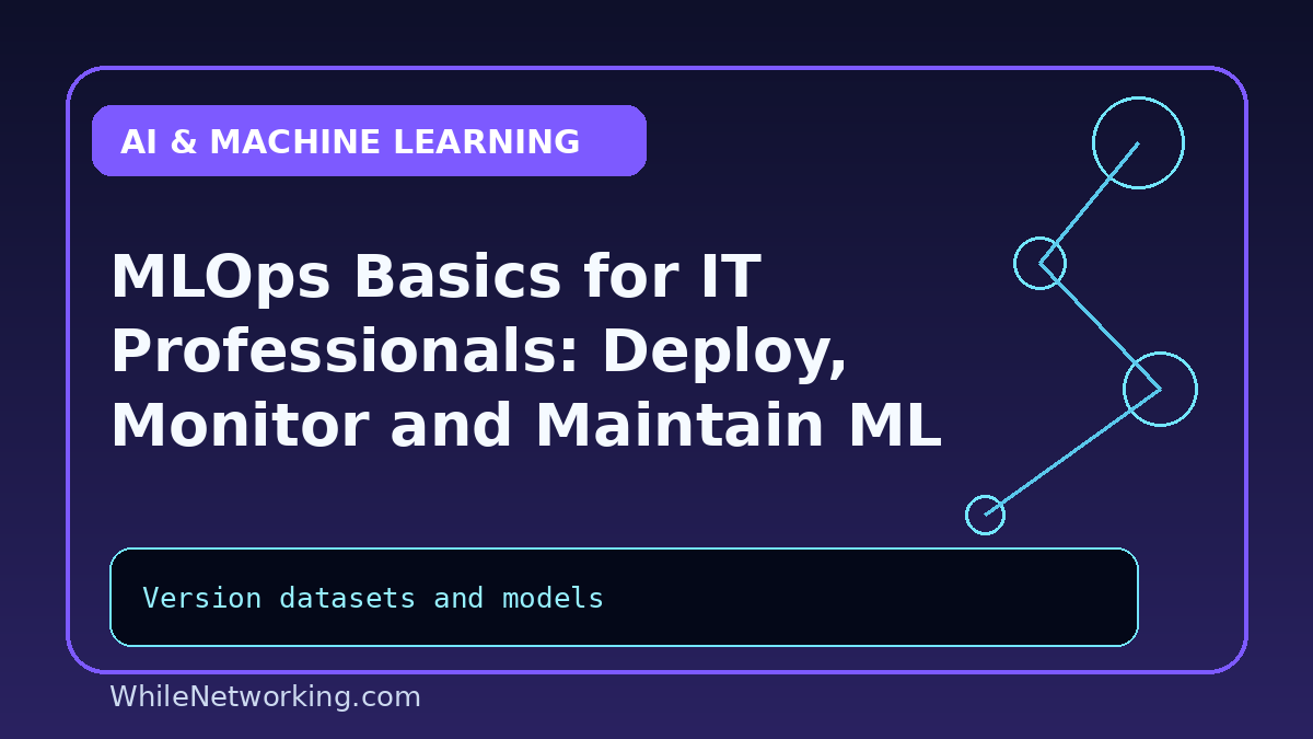 MLOps Basics for IT Professionals: Deploy, Monitor and Maintain ML Models