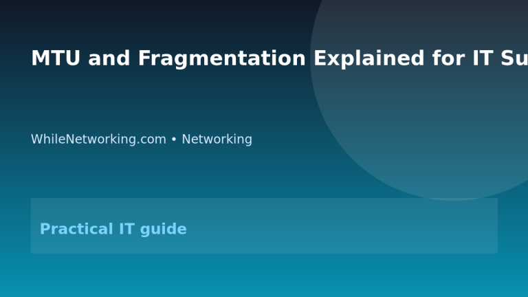 MTU and Fragmentation Explained for IT Support Beginners featured image