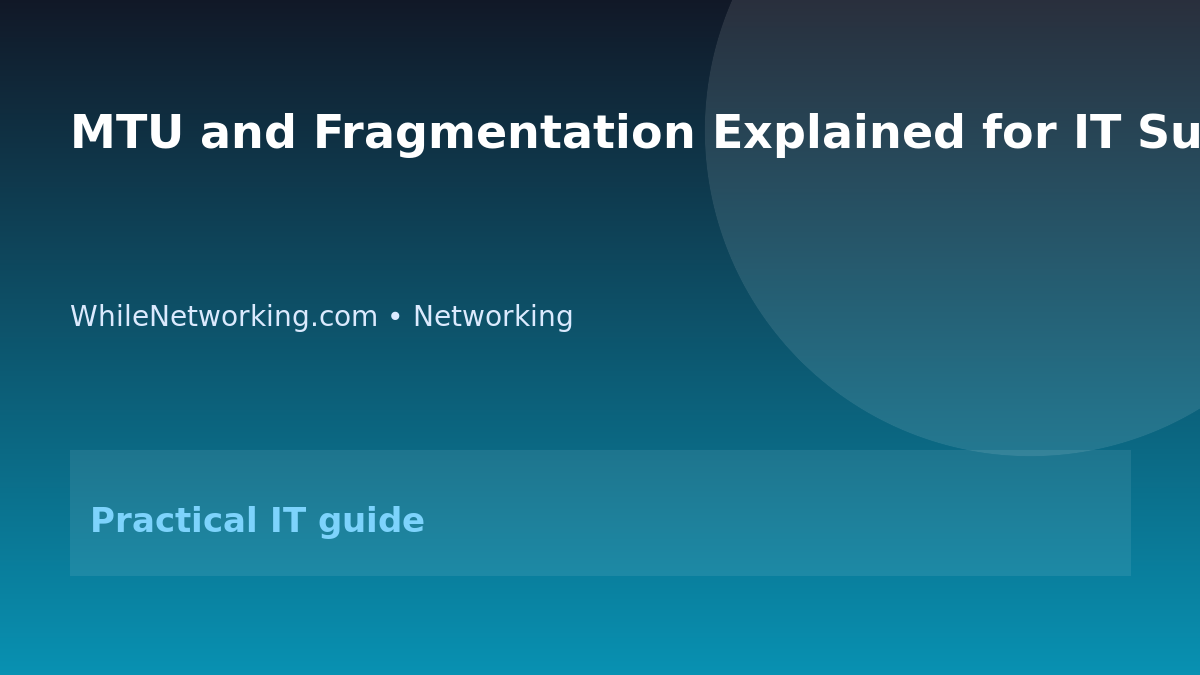 MTU and Fragmentation Explained for IT Support Beginners featured image