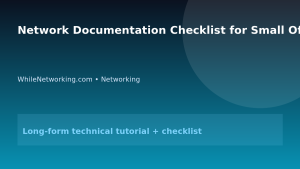 Network Documentation Checklist for Small Offices featured image