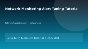 Network Monitoring Alert Tuning Tutorial featured image
