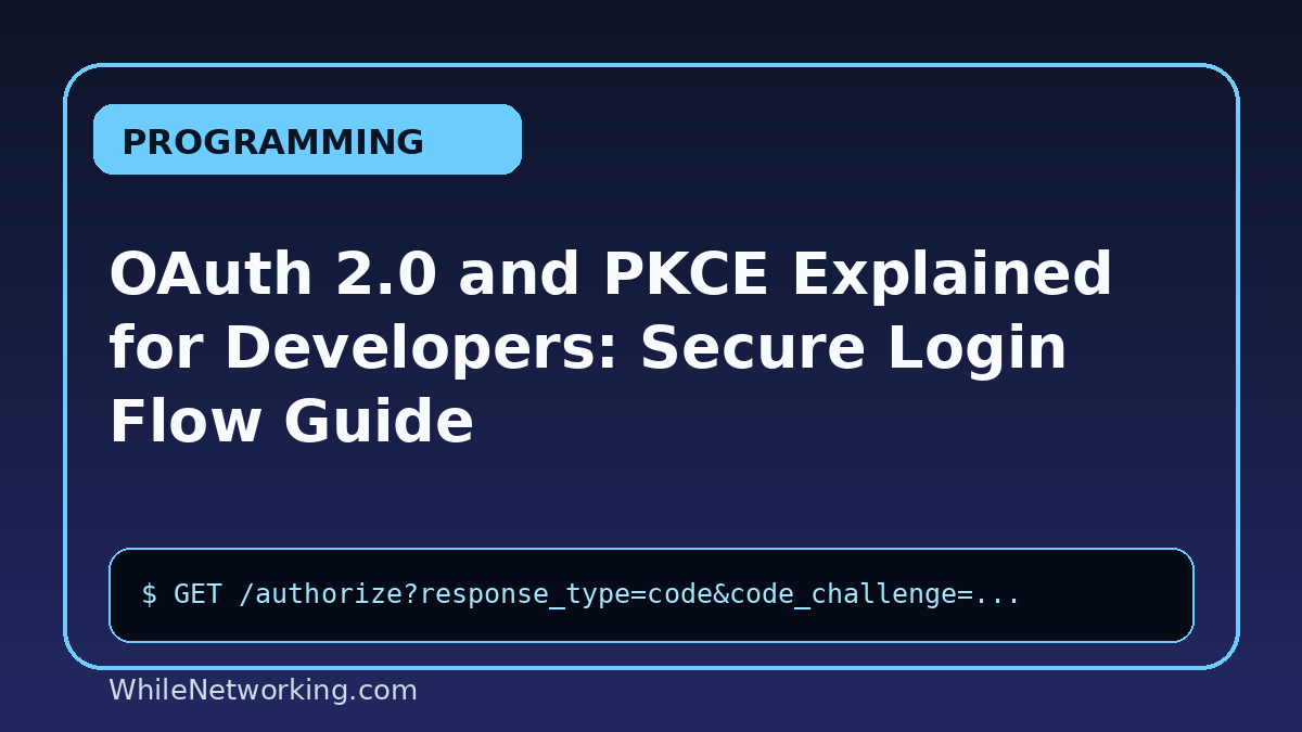 OAuth 2.0 and PKCE Explained for Developers: Secure Login Flow Guide