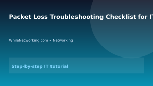 Packet Loss Troubleshooting Checklist for IT Support Teams featured image