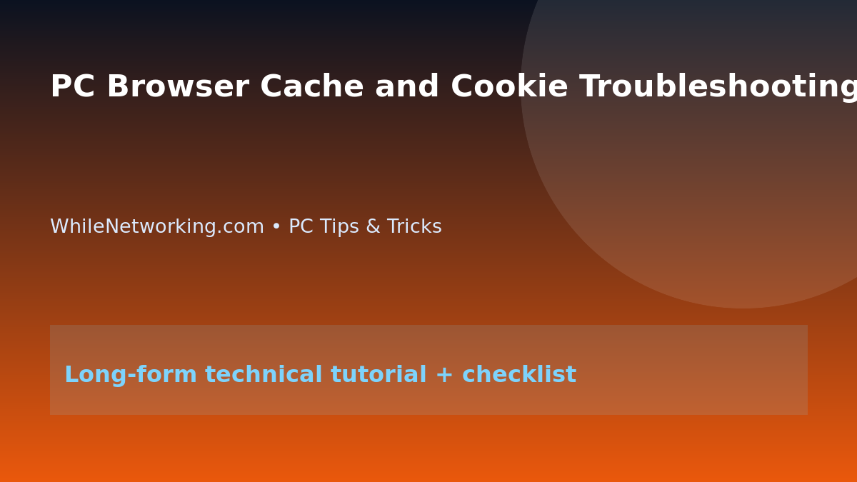 PC Browser Cache and Cookie Troubleshooting Tutorial featured image