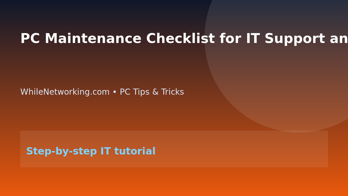 PC Maintenance Checklist for IT Support and Home Office Users featured image