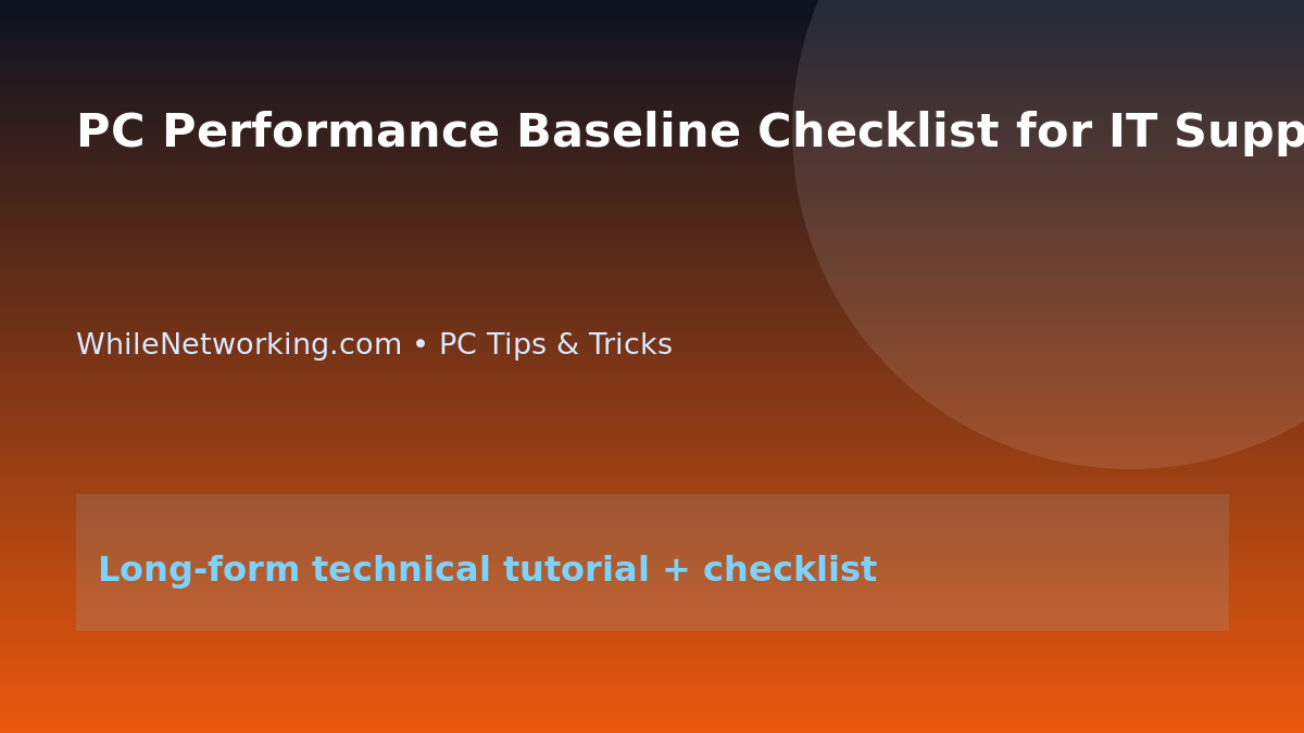 PC Performance Baseline Checklist for IT Support featured image