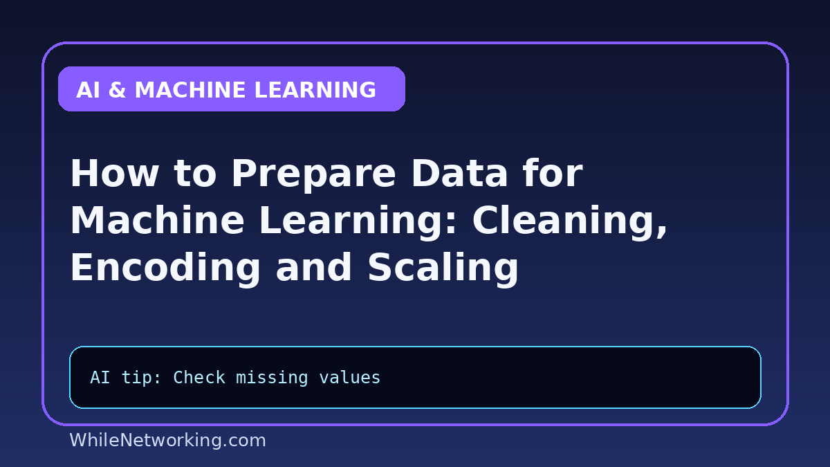 How to Prepare Data for Machine Learning: Cleaning, Encoding and Scaling