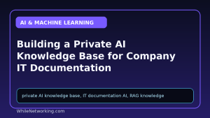 Building a Private AI Knowledge Base for Company IT Documentation