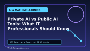 Private AI vs Public AI Tools: What IT Professionals Should Know