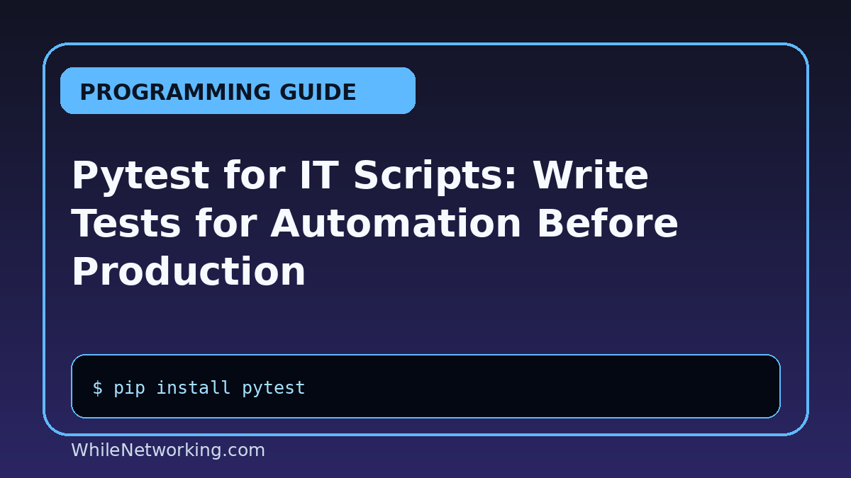 Pytest for IT Scripts: Write Tests for Automation Before Production