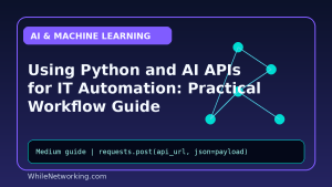 Using Python and AI APIs for IT Automation: Practical Workflow Guide