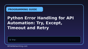 Python Error Handling for API Automation: Try, Except, Timeout and Retry
