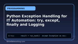 Python Exception Handling for IT Automation: try, except, finally and Logging