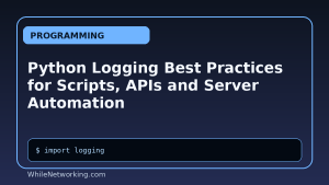 Python Logging Best Practices for Scripts, APIs and Server Automation