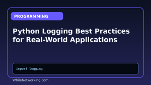 Python Logging Best Practices for Real-World Applications