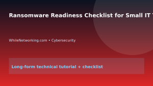 Ransomware Readiness Checklist for Small IT Teams featured image
