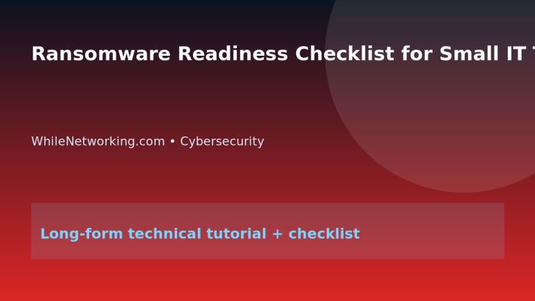Ransomware Readiness Checklist for Small IT Teams featured image