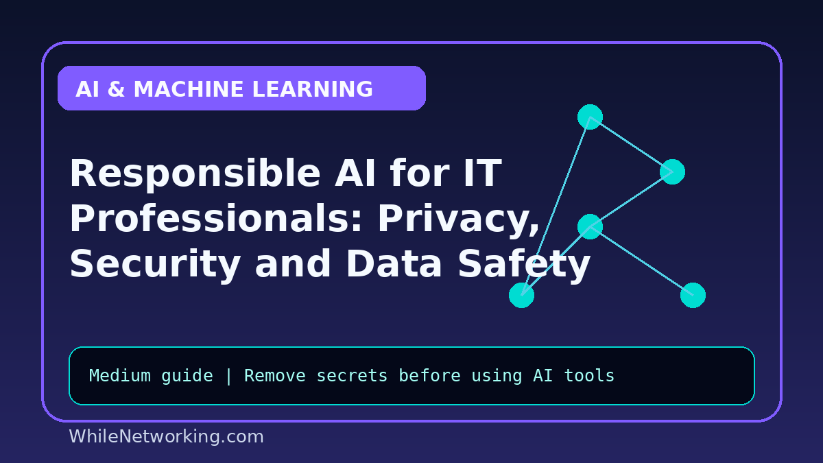 Responsible AI for IT Professionals: Privacy, Security and Data Safety Checklist