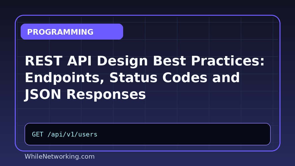 REST API Design Best Practices: Endpoints, Status Codes and JSON Responses