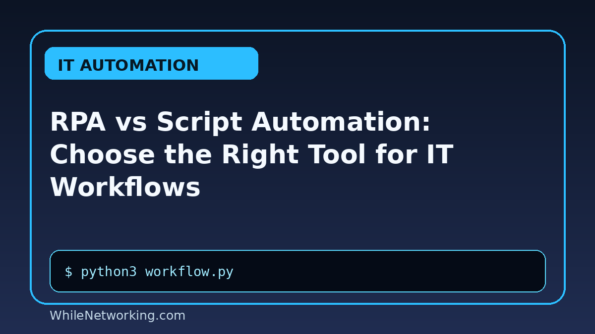 RPA vs Script Automation: Choose the Right Tool for IT Workflows