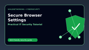 Secure browser settings for work computers IT support checklist
