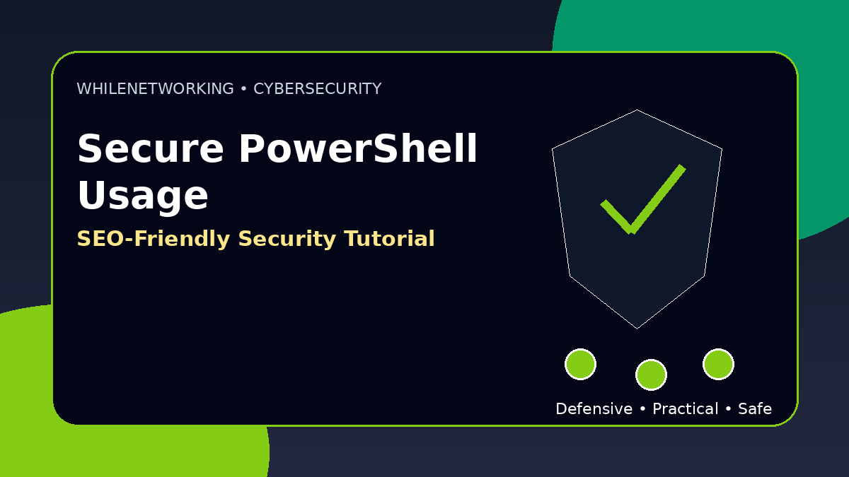 Secure PowerShell usage defensive tips for IT administrators