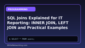 SQL Joins Explained for IT Reporting: INNER JOIN, LEFT JOIN and Practical Examples