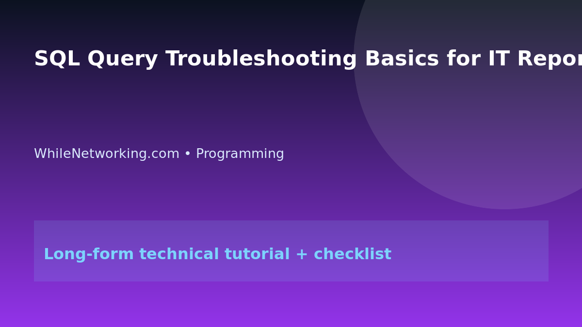 SQL Query Troubleshooting Basics for IT Reports featured image
