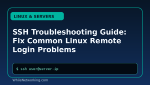 SSH Troubleshooting Guide: Fix Common Linux Remote Login Problems