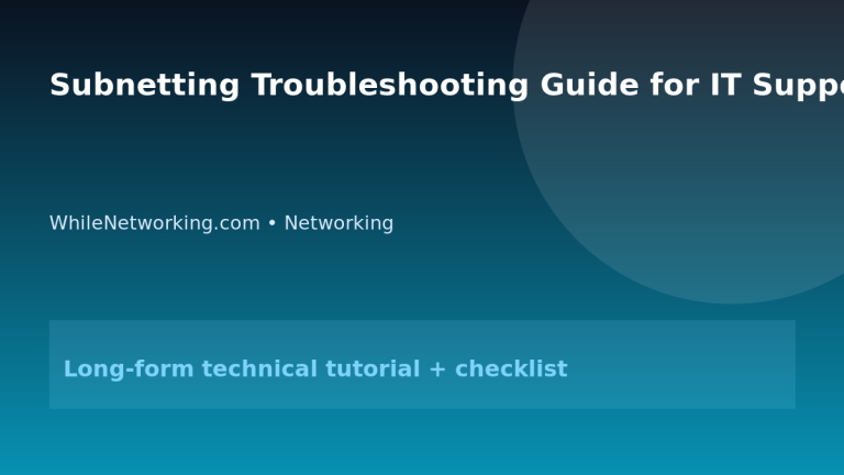 Subnetting Troubleshooting Guide for IT Support Teams featured image