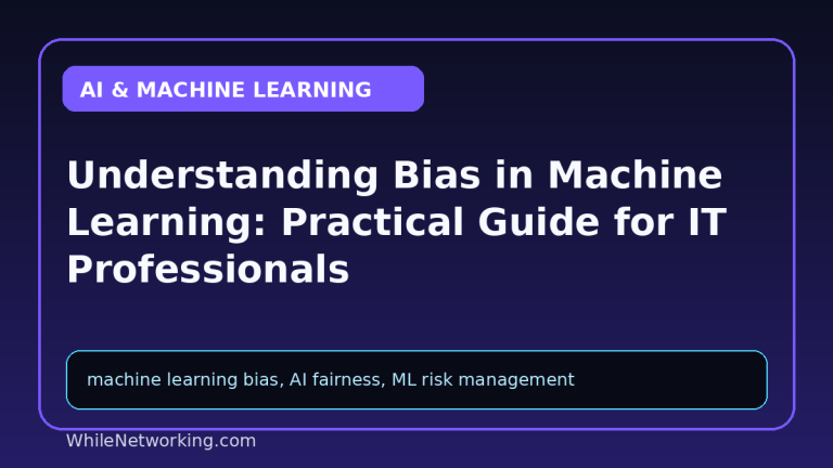 Understanding Bias in Machine Learning: Practical Guide for IT Professionals