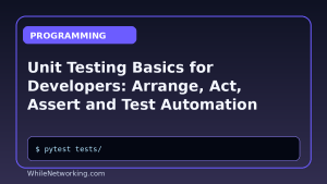 Unit Testing Basics for Developers: Arrange, Act, Assert and Test Automation