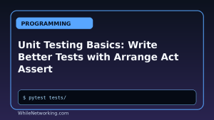 Unit Testing Basics: Write Better Tests with Arrange Act Assert
