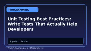 Unit Testing Best Practices: Write Tests That Actually Help Developers
