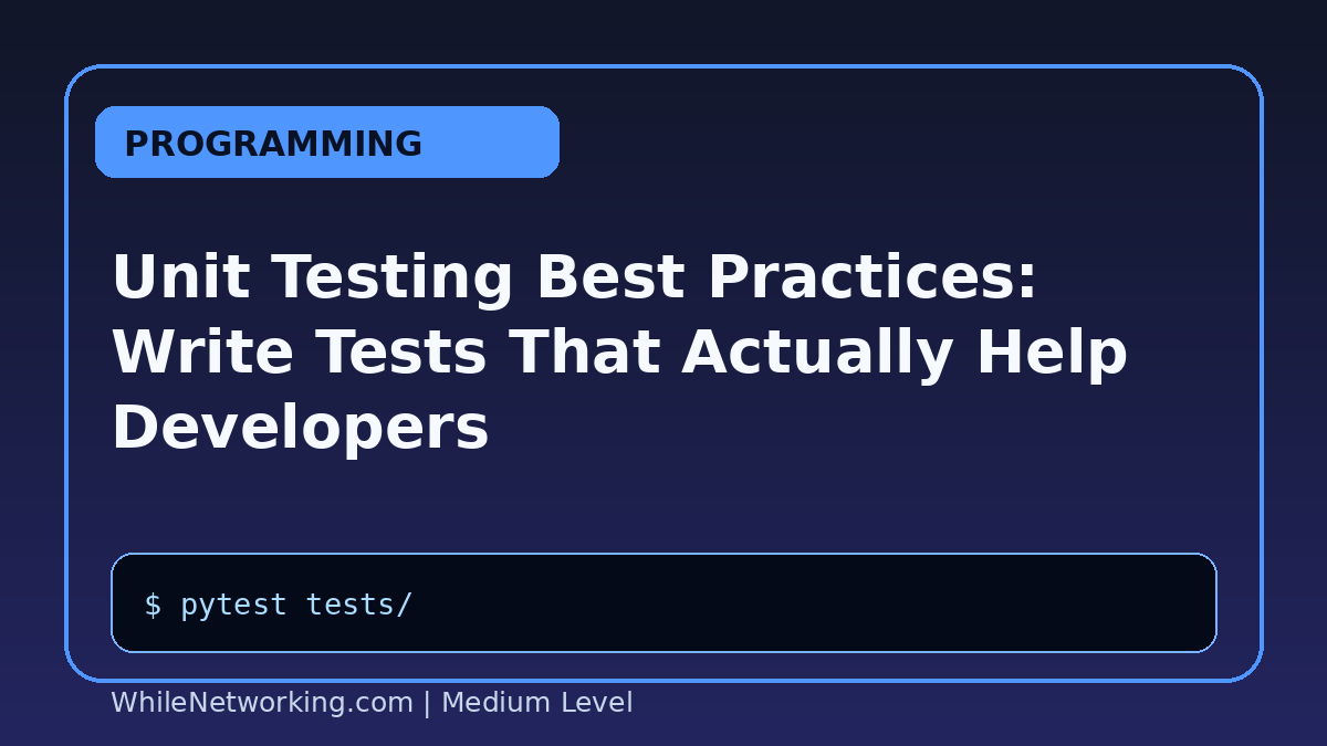 Unit Testing Best Practices: Write Tests That Actually Help Developers
