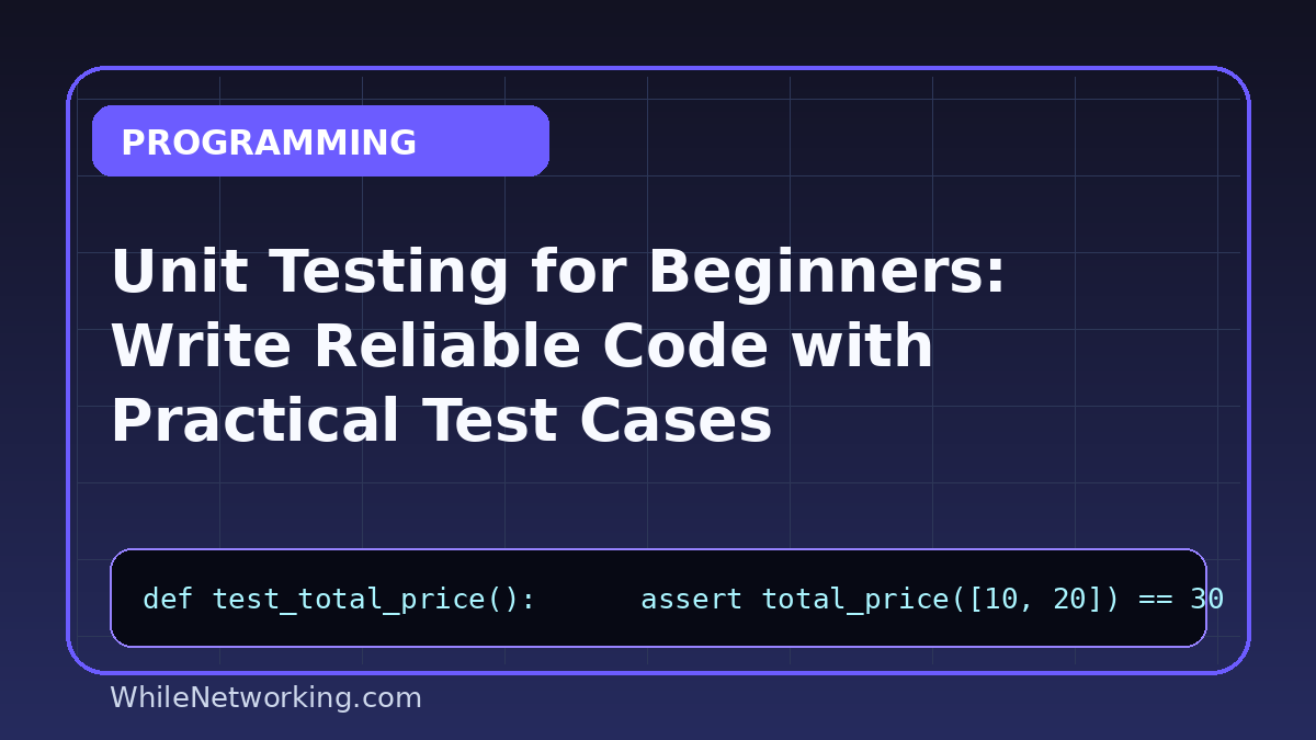 Unit Testing for Beginners: Write Reliable Code with Practical Test Cases