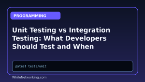 Unit Testing vs Integration Testing: What Developers Should Test and When