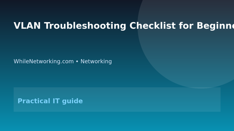VLAN Troubleshooting Checklist for Beginner Network Admins featured image