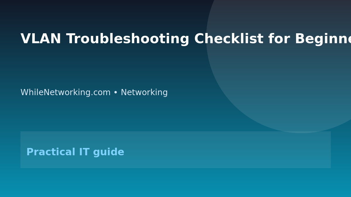 VLAN Troubleshooting Checklist for Beginner Network Admins featured image