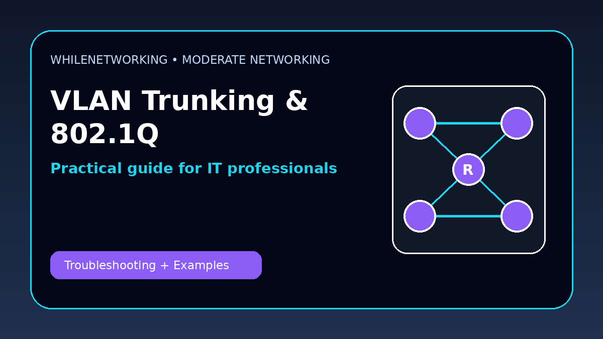 VLAN trunking and 802.1Q explained practical network support tutorial