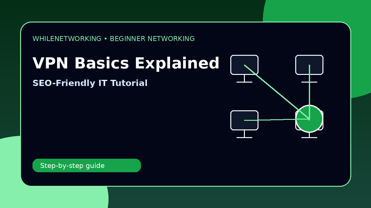 VPN basics explained what a VPN is and why IT professionals use it
