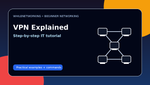 VPN explained for beginners virtual private network tutorial