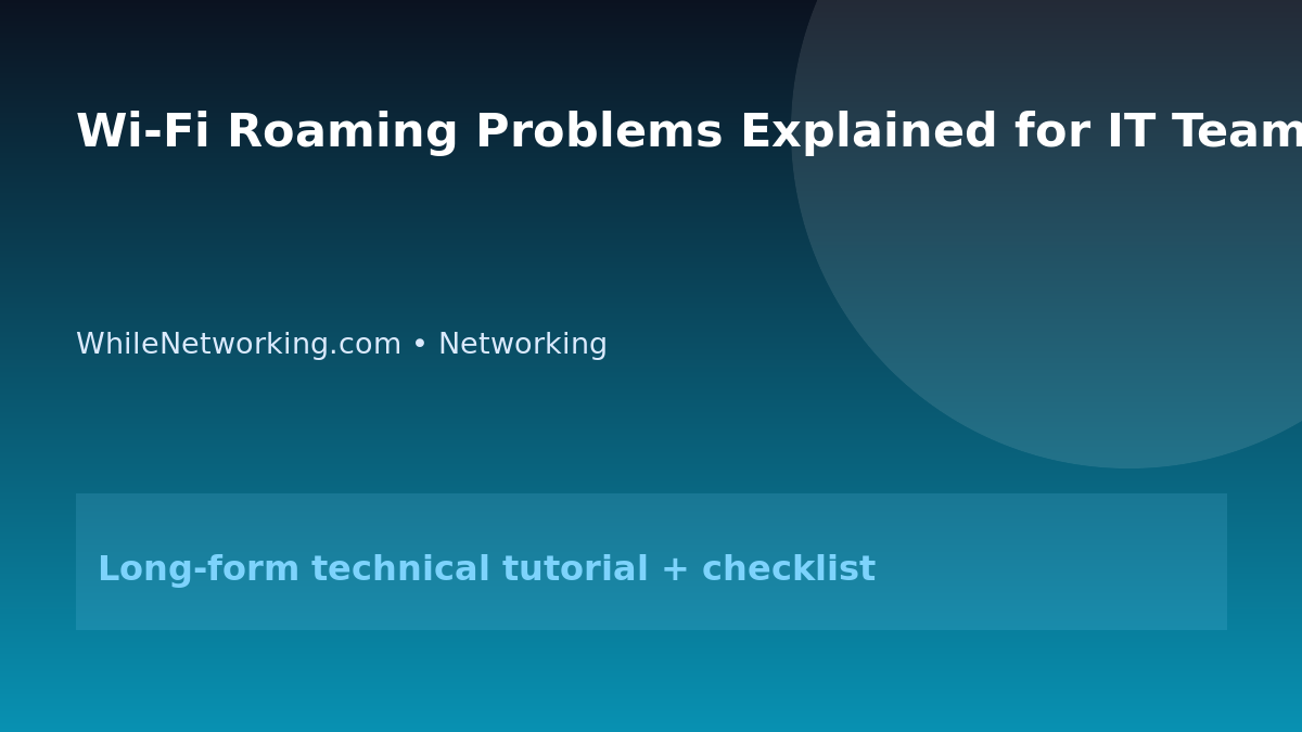 Wi-Fi Roaming Problems Explained for IT Teams featured image