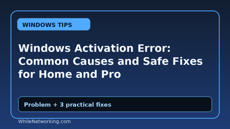 Windows Activation Error: Common Causes and Safe Fixes for Home and Pro