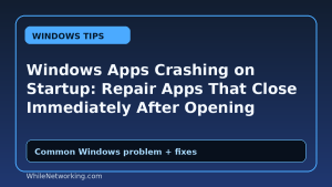 Windows Apps Crashing on Startup: Repair Apps That Close Immediately After Opening