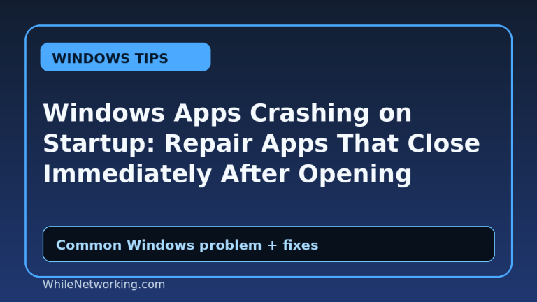 Windows Apps Crashing on Startup: Repair Apps That Close Immediately After Opening
