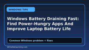 Windows Battery Draining Fast: Find Power-Hungry Apps And Improve Laptop Battery Life