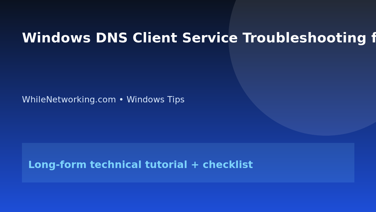 Windows DNS Client Service Troubleshooting for IT Support featured image