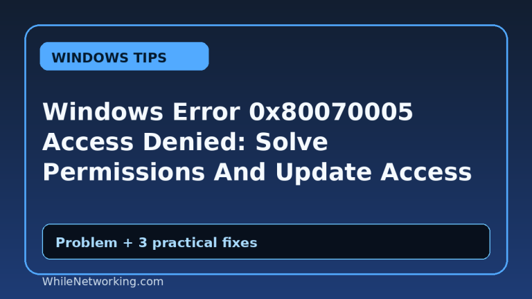 Windows Error 0x80070005 Access Denied: Solve Permissions And Update Access Problems
